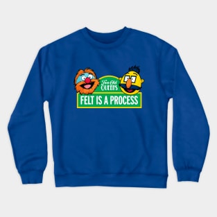 Felt is a Process Crewneck Sweatshirt